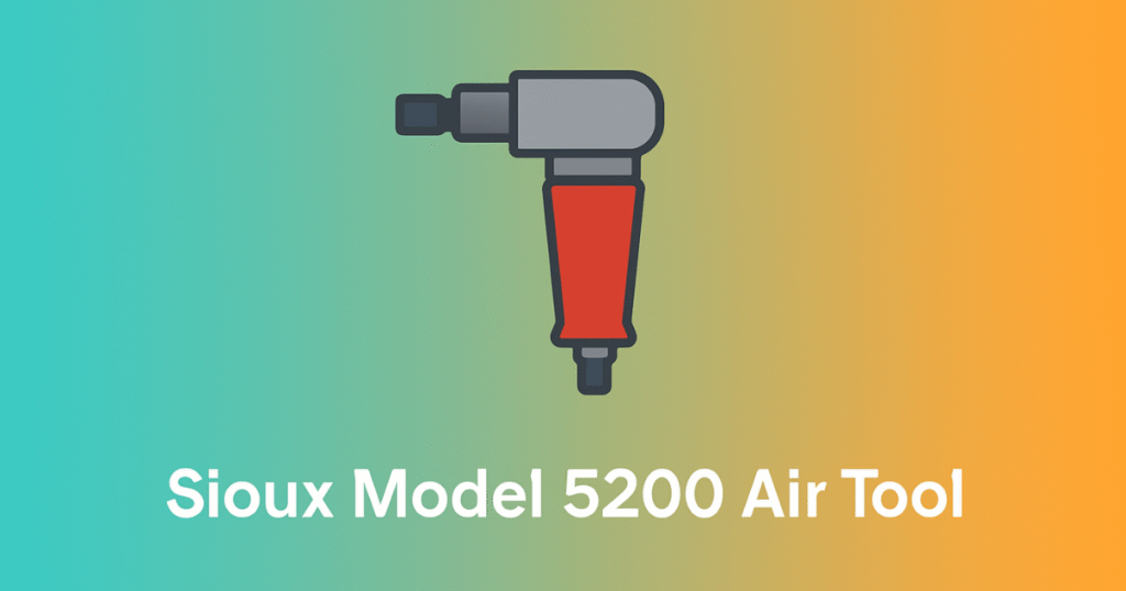 Sioux Model 5200 Air Tool: Why It’s Still a Favorite in 2025 Sioux Model 5200 Air Tool