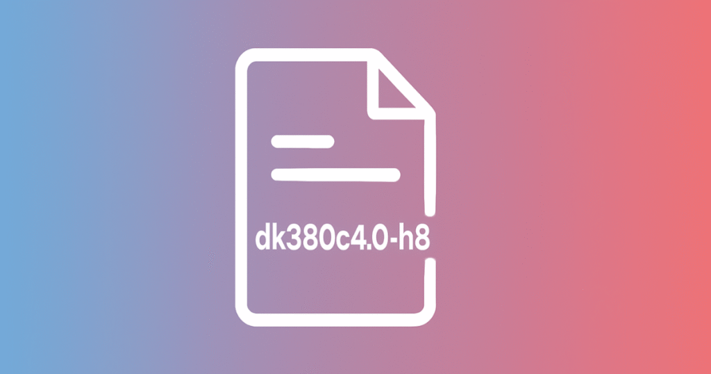 What Is dk380c4.0-h8? A Guide in Simple, Everyday Language dk380c4.0-h8
